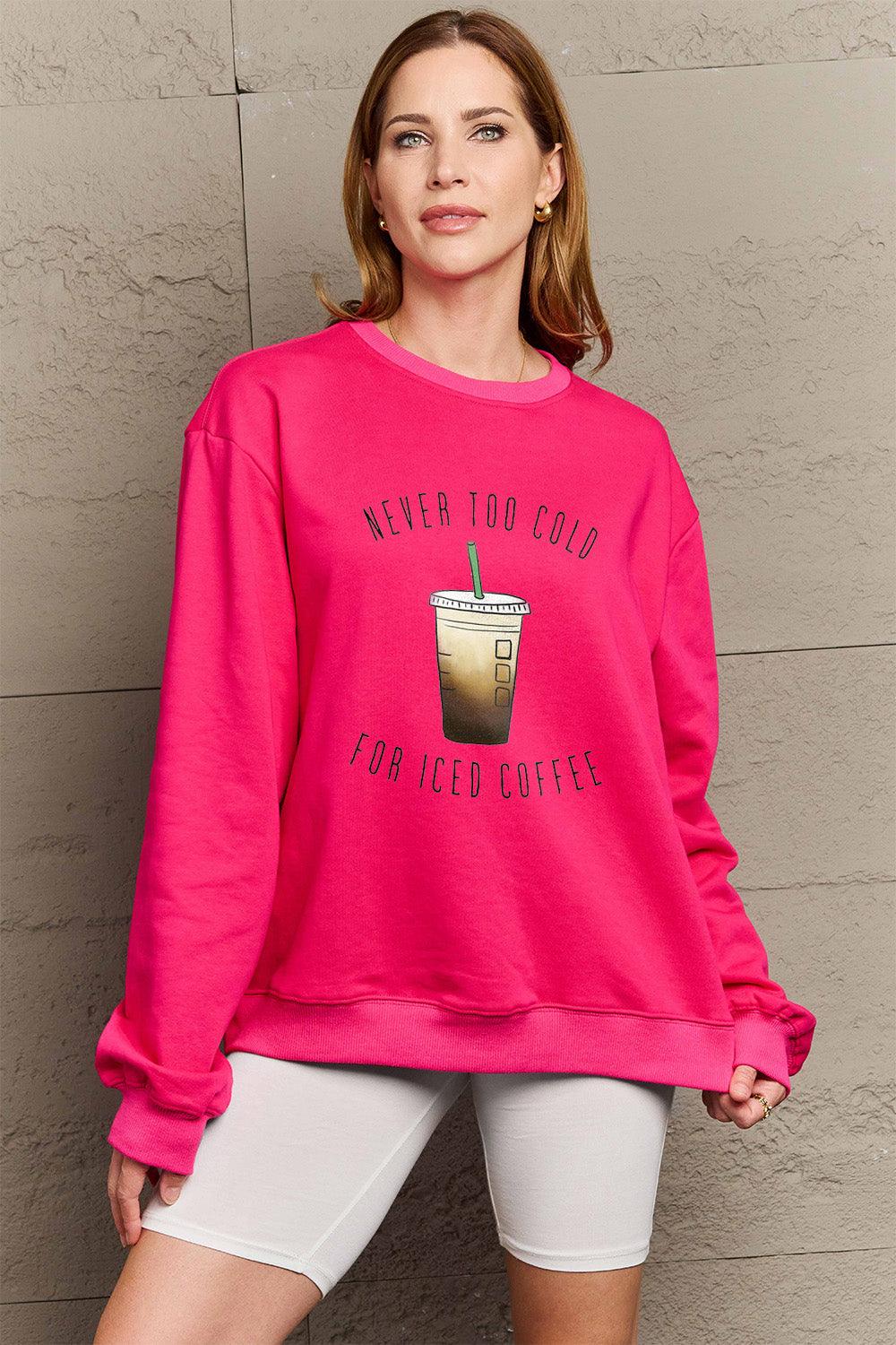 Simply Love Full Size NEVER TOO COLD FOR ICED COFFEE Round Neck Sweatshirt Carauana Store